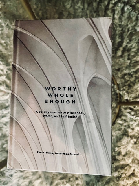 Worthy, Whole, Enough- A 60-Day Journey to Wholeness, Worth, and Self-Belief