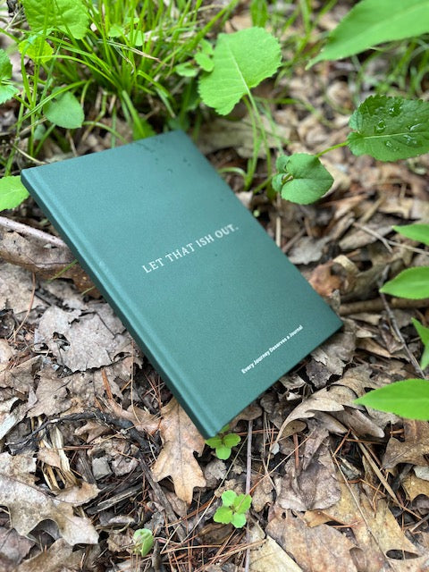 Let that ish out- Journal