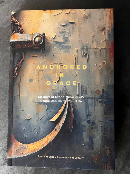 Anchored in Grace- 60 Days of Grace: What God's Grace Can Do for Your Life
